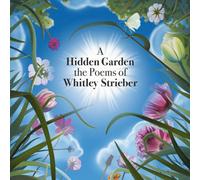 Whitley Strieber Whitley Strieber A Hidden Garden (Copertina rigida)