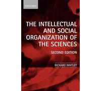 Whitley The Intellectual and Social Organization of the Sciences (Tascabile)