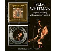 Whitman, Slim - Happy Anniversary/25th Anniversary Concert (2 CD)