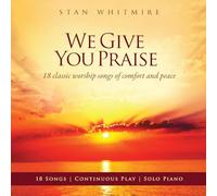 Whitmire, Stan - We Give You Praise