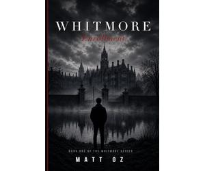 Whitmore: Enrollment: Some debts can only be paid in blood Serie: The Whitmore Series, Book 1