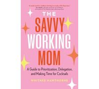 Whitnee Hawthorne The Savvy Working Mom (Tascabile)