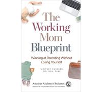 Whitney Casares MD, MPH, FAAP The Working Mom Blueprint (Tascabile)