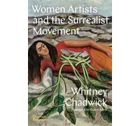 Women Artists and the Surrealist Movement by Whitney Chadwick