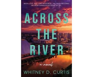 Whitney D Curtis Across the River (Tascabile)