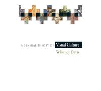 Whitney Davis – A General Theory of Visual Culture – Tascabile