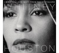Whitney Houston - I Wish You Love: More From The Bodyguard