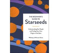 Whitney Jefferson Evans The Beginner's Guide to Starseeds (Copertina rigida)