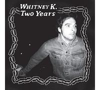 WHITNEY K - TWO YEARS