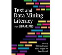 Whitney Kramer Text and Data Mining Literacy for Librarians (Tascabile)