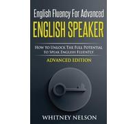 Whitney Nelson English Fluency For Advanced English Speaker (Tascabile)