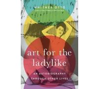 Whitney Otto Art for the Ladylike (Tascabile) 21st Century Essays