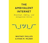 Whitney Phillips Ryan M. Milner The Ambivalent Internet (Tascabile)