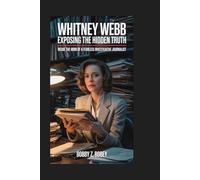 Whitney Webb: Exposing the Hidden Truth: Inside the Mind of a Fearless Investigative Journalist