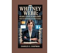 Whitney Webb: Who Dares to Expose the Hidden Powers?: Inside the Investigations That Shook the World