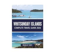 WHITSUNDAY ISLANDS COMPLETE TRAVEL GUIDE 2026