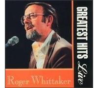 Whittaker, Roger - Roger Whittaker - Greatest Hits Live by Whittaker, Roger (1993-11-15)