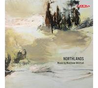Whittall/ Hyytinen - Northlands / Music By Matthew Whittall