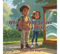 Whiz and the Secret Waves of Life