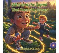 Whiz and the Signal That Saved the Leaves: The Whiz STEM Adventures