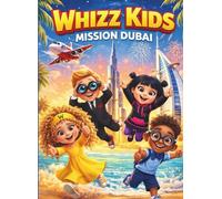 Whizz Kids: Mission Dubai: An Educational Travel Adventure Through Dubai