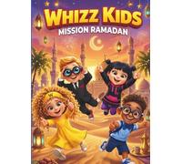 Whizz Kids: Mission Ramadan: An Educational Travel Adventure Through Arabia