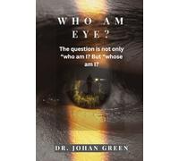 Who Am Eye?: The question is not only 'Who am I?' but 'Whose am I?