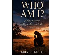 Who Am I?: A Poetic Memoir of Calling, Faith, and Redemption