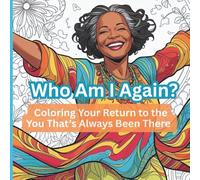 Who Am I Again?: Coloring Your Return to the You That’s Always Been There