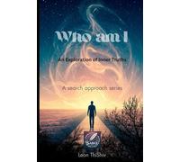 Who am I?: An Exploration of Inner Truth
