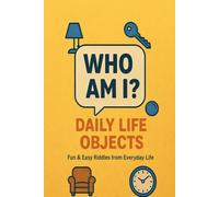 Who Am I? - Daily Life Objects: Fun & Easy Riddles from Everyday Life