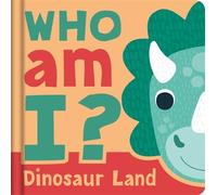 Who am I? Dinosaur Land (Libro di cartone) Lift-the-flaps to find the answers