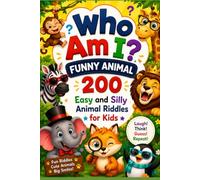 Who Am I? Funny Animal: 200 Easy and Silly Animal Riddles for Kids