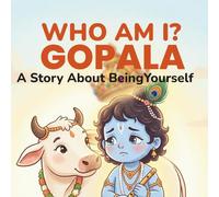 Who Am I Gopala: A Gentle Story About Identity and Feelings - A Self-Esteem and Self-Confidence Book for Kids