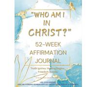 Who am I in Christ?: A 52-W ffirmation Journal for Christian Women