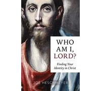Who Am I, Lord?: Finding Your Identity in Christ