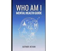 WHO AM I: MENTAL HEALTH GUIDE