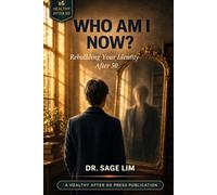 WHO AM I NOW?: Rebuilding Your Identity After 50