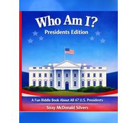 Who Am I? Presidents Edition: A Fun Riddle Book About All 47 U.S. Presidents