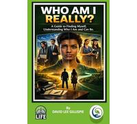 WHO AM I REALLY?: A Guide to Finding Myself, Understanding Who I Am and Can Be