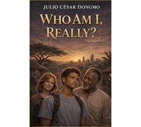 Who Am I, Really?: A Journey Between Cultures, Family and Identity