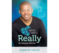 Who Am I Really: An Adoptee Memoir - Davis Damon