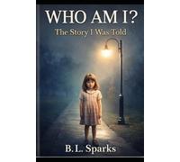 Who Am I?: The Story I Was Told