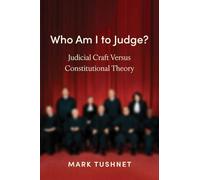 Who Am I to Judge?: Judicial Craft Versus Constitutional Theory