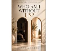 Who Am I Without Us?: A Breakup Recovery Guide for Women to Heal, Move On, and Find Yourself Again