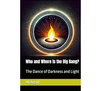 Who and Where is the Big Bang?: The Dance of Darkness and Light
