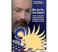 Who Are the Free Staters?: And how we stop them raising property taxes, destroying our schools, and taking over New Hampshire towns