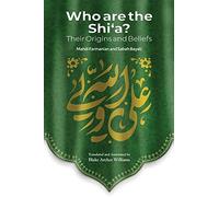 Who Are the Shi'a? Their True Origins and Beliefs