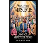 WHO ARE THE WHOSOEVERS: God Is Not A Respecter Of Persons