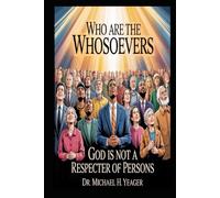 WHO ARE THE WHOSOEVERS: God Is Not A Respecter Of Persons
